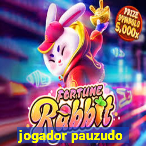 jogador pauzudo